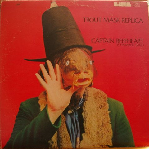 Captain Beefheart & His Magic Band - Trout Mask Replica