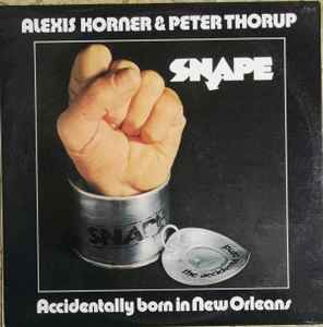 Alexis Korner &  Peter Thorup / Snape - Accidentally Born in New Orleans
